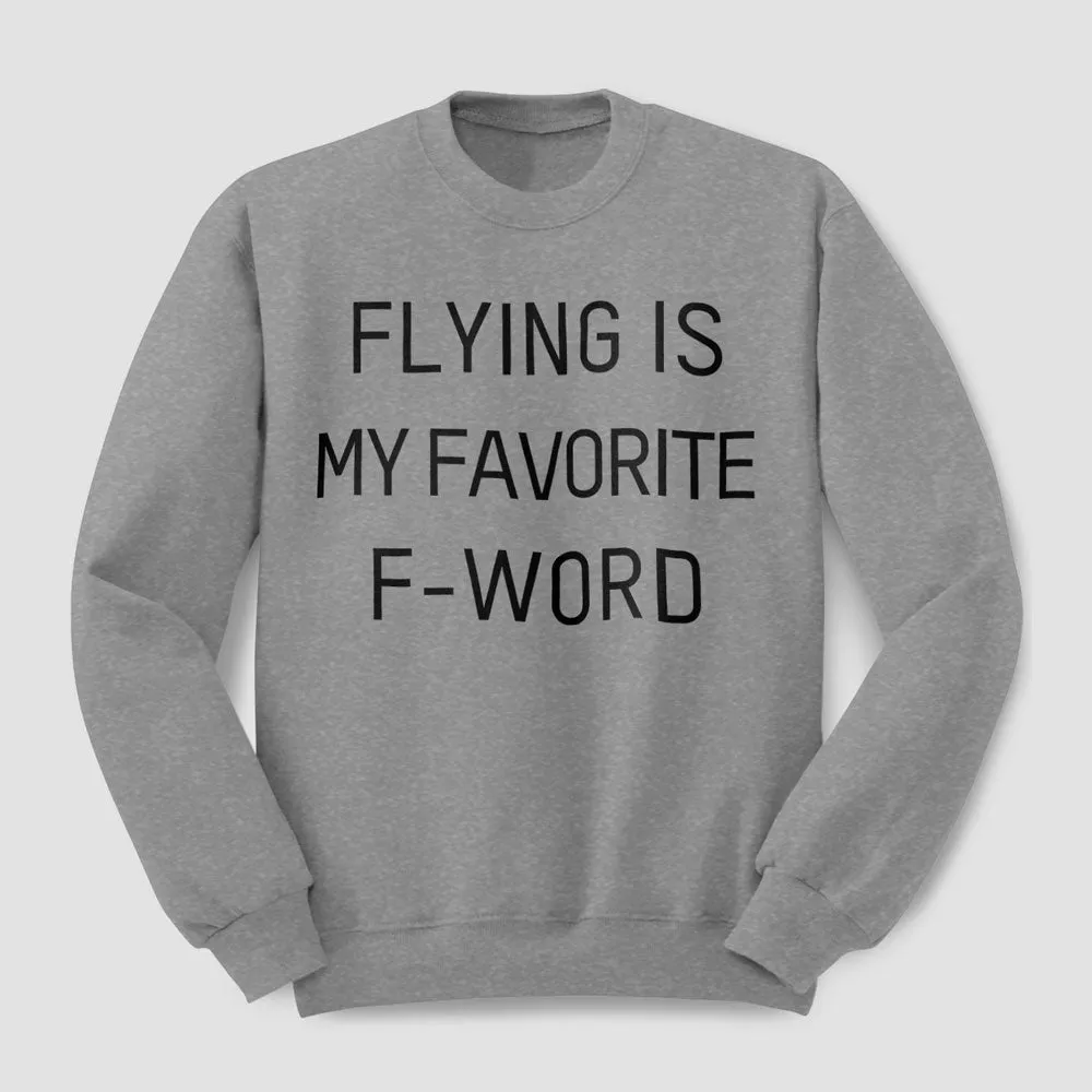 Flying Is My Favorite F-Word - Sweatshirt