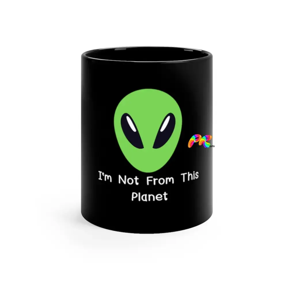 I'm Not From This Planet Black Coffee Mug, 11oz